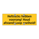 Heftrucks hebben voorrang! Houd afstand! Loop snelheid!