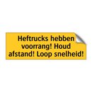 Heftrucks hebben voorrang! Houd afstand! Loop snelheid!