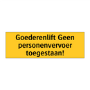 Goederenlift Geen personenvervoer toegestaan! & Goederenlift Geen personenvervoer toegestaan!