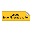 Let op! Tegenliggende rollen & Let op! Tegenliggende rollen & Let op! Tegenliggende rollen