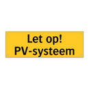 Let op! PV-systeem & Let op! PV-systeem & Let op! PV-systeem & Let op! PV-systeem