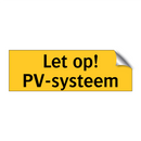 Let op! PV-systeem & Let op! PV-systeem & Let op! PV-systeem & Let op! PV-systeem