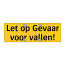 Let op Gevaar voor vallen! & Let op Gevaar voor vallen! & Let op Gevaar voor vallen!