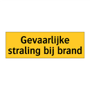 Gevaarlijke straling bij brand & Gevaarlijke straling bij brand & Gevaarlijke straling bij brand