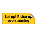 Let op! Risico op overstroming & Let op! Risico op overstroming & Let op! Risico op overstroming