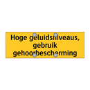 Hoge geluidsniveaus, gebruik gehoorbescherming & Hoge geluidsniveaus, gebruik gehoorbescherming