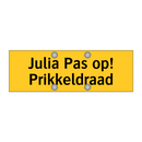 Julia Pas op! Prikkeldraad & Julia Pas op! Prikkeldraad & Julia Pas op! Prikkeldraad
