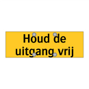 Houd de uitgang vrij & Houd de uitgang vrij & Houd de uitgang vrij