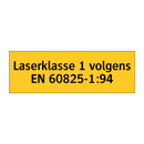 Laserklasse 1 volgens EN 60825-1:94 & Laserklasse 1 volgens EN 60825-1:94