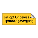 Let op! Onbewaakte spoorwegovergang & Let op! Onbewaakte spoorwegovergang