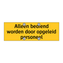 Alleen bediend worden door opgeleid personeel & Alleen bediend worden door opgeleid personeel