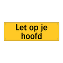 Let op je hoofd & Let op je hoofd & Let op je hoofd & Let op je hoofd & Let op je hoofd