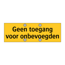 Geen toegang voor onbevoegden & Geen toegang voor onbevoegden & Geen toegang voor onbevoegden