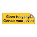 Geen toegang! Gevaar voor leven & Geen toegang! Gevaar voor leven & Geen toegang! Gevaar voor leven