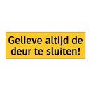 Gelieve altijd de deur te sluiten! & Gelieve altijd de deur te sluiten!