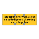 Terugspanning Werk alleen na volledige uitschakeling /.../