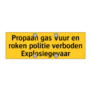 Propaan gas Vuur en roken politie verboden /.../ & Propaan gas Vuur en roken politie verboden /.../