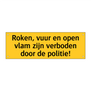 Roken, vuur en open vlam zijn verboden door de politie!