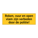 Roken, vuur en open vlam zijn verboden door de politie!