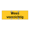 Wees voorzichtig & Wees voorzichtig & Wees voorzichtig
