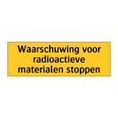 Waarschuwing voor radioactieve materialen stoppen