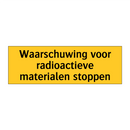 Waarschuwing voor radioactieve materialen stoppen