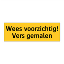 Wees voorzichtig! Vers gemalen & Wees voorzichtig! Vers gemalen & Wees voorzichtig! Vers gemalen