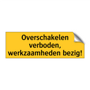 Overschakelen verboden, werkzaamheden bezig! & Overschakelen verboden, werkzaamheden bezig!