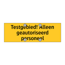 Testgebied! Alleen geautoriseerd personeel & Testgebied! Alleen geautoriseerd personeel