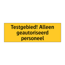 Testgebied! Alleen geautoriseerd personeel & Testgebied! Alleen geautoriseerd personeel