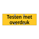 Testen met overdruk & Testen met overdruk & Testen met overdruk