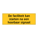 De faciliteit kan starten na een hoorbaar signaal