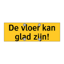 De vloer kan glad zijn! & De vloer kan glad zijn! & De vloer kan glad zijn!