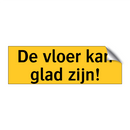 De vloer kan glad zijn! & De vloer kan glad zijn! & De vloer kan glad zijn!