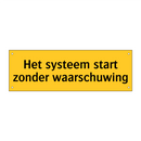 Het systeem start zonder waarschuwing & Het systeem start zonder waarschuwing