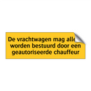 De vrachtwagen mag alleen worden bestuurd door een /.../