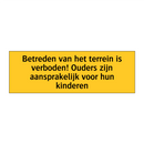 Betreden van het terrein is verboden! Ouders zijn /.../