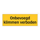 Onbevoegd klimmen verboden & Onbevoegd klimmen verboden & Onbevoegd klimmen verboden