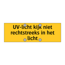 UV-licht kijk niet rechtstreeks in het licht & UV-licht kijk niet rechtstreeks in het licht