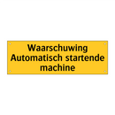 Waarschuwing Automatisch startende machine & Waarschuwing Automatisch startende machine