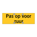 Pas op voor zuur & Pas op voor zuur & Pas op voor zuur