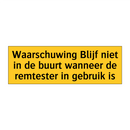 Waarschuwing Blijf niet in de buurt wanneer de /.../
