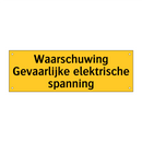 Waarschuwing Gevaarlijke elektrische spanning & Waarschuwing Gevaarlijke elektrische spanning