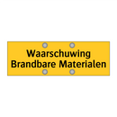 Waarschuwing Brandbare Materialen & Waarschuwing Brandbare Materialen