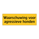 Waarschuwing voor agressieve honden & Waarschuwing voor agressieve honden