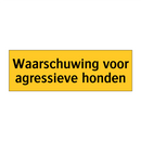 Waarschuwing voor agressieve honden & Waarschuwing voor agressieve honden