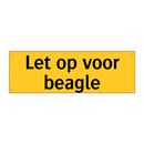 Let op voor beagle & Let op voor beagle & Let op voor beagle & Let op voor beagle