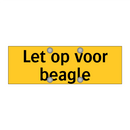 Let op voor beagle & Let op voor beagle & Let op voor beagle