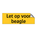 Let op voor beagle & Let op voor beagle & Let op voor beagle & Let op voor beagle