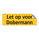 Let op voor Dobermann & Let op voor Dobermann & Let op voor Dobermann & Let op voor Dobermann